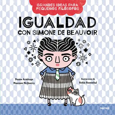 Igualdad Con Simone de Beauvoir / Wielkie idee dla małych filozofów: Równość z Simone de Beauvoir - Igualdad Con Simone de Beauvoir / Big Ideas for Little Philosophers: Equality with Simone de Beauvoir