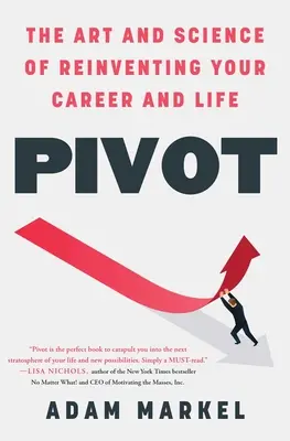 Pivot: Sztuka i nauka odkrywania na nowo swojej kariery i życia - Pivot: The Art and Science of Reinventing Your Career and Life