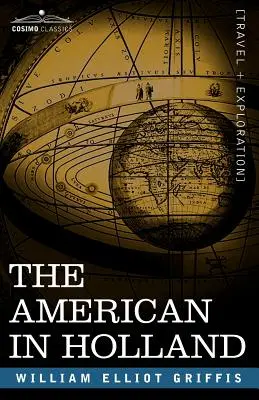 Amerykanin w Holandii: Sentymentalne wędrówki po jedenastu prowincjach Holandii - The American in Holland: Sentimental Rambles in the Eleven Provinces of the Netherlands