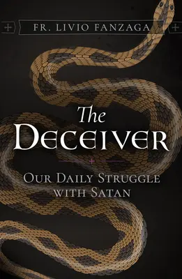 Oszust: Nasza codzienna walka z szatanem - The Deceiver: Our Daily Struggle with Satan