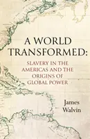 A World Transformed - Niewolnictwo w obu Amerykach i początki globalnej potęgi - A World Transformed - Slavery in the Americas and the Origins of Global Power