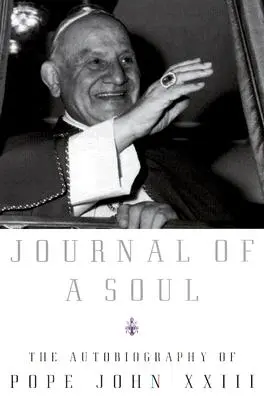 Dziennik duszy: Autobiografia papieża Jana XXIII - Journal of a Soul: The Autobiography of Pope John XXIII
