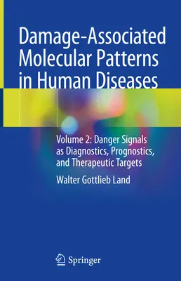 Wzorce molekularne związane z uszkodzeniami w chorobach człowieka: Tom 2: Sygnały zagrożenia jako cele diagnostyczne, prognostyczne i terapeutyczne - Damage-Associated Molecular Patterns in Human Diseases: Volume 2: Danger Signals as Diagnostics, Prognostics, and Therapeutic Targets