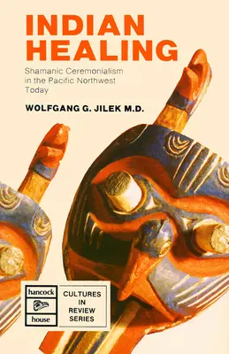 Rdzenne uzdrawianie: Szamański ceremonializm na północno-zachodnim Pacyfiku dzisiaj - Indigenous Healing: Shamanic Ceremonialism in the Pacific Northwest Today