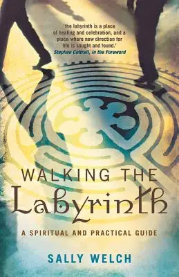 Spacer po labiryncie: Przewodnik duchowy i praktyczny - Walkinmg the Labyrinth: A Spiritual and Practical Guide