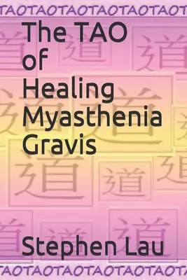 TAO leczenia miastenii: samoleczenie i samopomoc - The TAO of Healing Myasthenia Gravis: Self-Healing and Self-Help