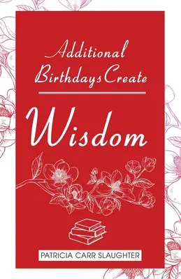 Dodatkowe urodziny tworzą MĄDROŚĆ - Additional Birthdays Create WISDOM