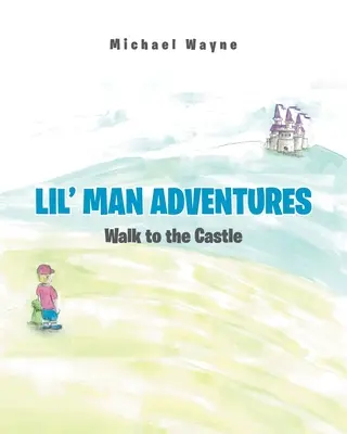 Przygody Lil' Mana: Spacer do zamku - Lil' Man Adventures: Walk to the Castle