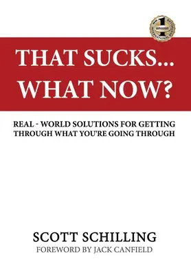 To jest do bani - co teraz? Prawdziwe rozwiązania, które pomogą ci przejść przez to, przez co przechodzisz - That Sucks - What Now?: Real-World Solutions for Getting Through What You're Going Through