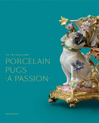 Porcelanowe mopsy: A Passion: Kolekcja T. & T. - Porcelain Pugs: A Passion: The T. & T. Collection