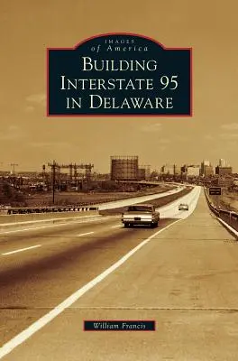 Budowa autostrady międzystanowej 95 w Delaware - Building Interstate 95 in Delaware