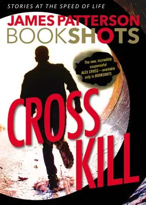 Cross Kill: Historia Alexa Crossa - Cross Kill: An Alex Cross Story