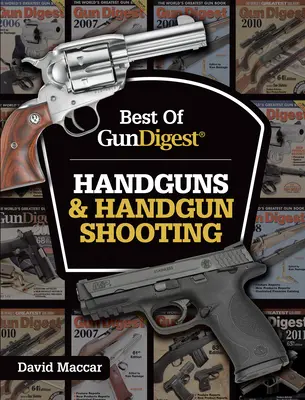 Best of Gun Digest - Broń ręczna i strzelanie z broni ręcznej - Best of Gun Digest - Handguns & Handgun Shooting