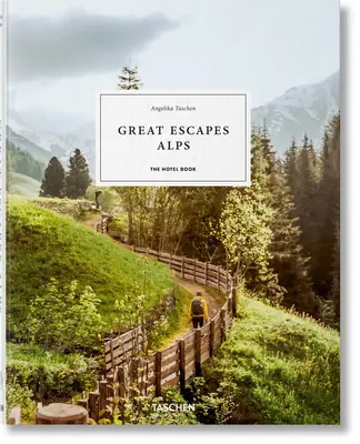 Great Escapes Alps. książka hotelowa - Great Escapes Alps. the Hotel Book