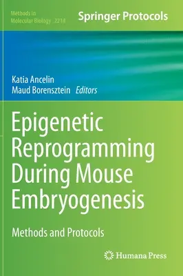 Przeprogramowanie epigenetyczne podczas embriogenezy myszy: Metody i protokoły - Epigenetic Reprogramming During Mouse Embryogenesis: Methods and Protocols
