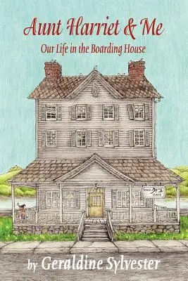 Ciotka Harriet i ja: Nasze życie w pensjonacie - Aunt Harriet and Me: Our Life in the Boarding House
