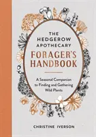 Hedgerow Apothecary's Handbook - sezonowy towarzysz znajdowania i zbierania dzikich roślin - Hedgerow Apothecary Forager's Handbook - A Seasonal Companion to Finding and Gathering Wild Plants