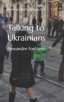 Rozmowy z Ukraińcami: Perspektywa z zewnątrz - Talking to Ukrainians: An Outsider's Perspective