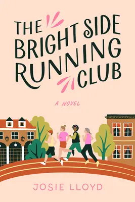 The Bright Side Running Club: Powieść o raku piersi, najlepszych przyjaciołach i bieganiu o swoje życie. - The Bright Side Running Club: A Novel of Breast Cancer, Best Friends, and Jogging for Your Life.