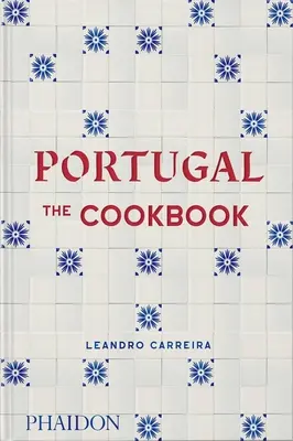 Portugalia: Książka kucharska - Portugal: The Cookbook