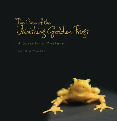 Sprawa znikających złotych żab: Tajemnica naukowa - The Case of the Vanishing Golden Frogs: A Scientific Mystery