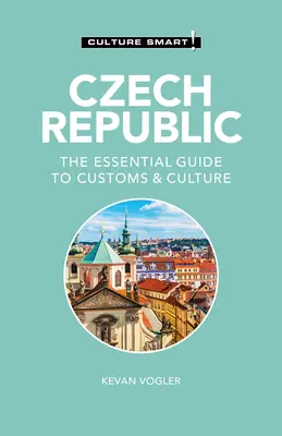 Czechy - Culture Smart! Niezbędny przewodnik po zwyczajach i kulturze - Czech Republic - Culture Smart!: The Essential Guide to Customs & Culture