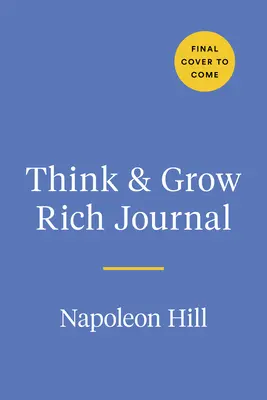 The Think and Grow Rich Journal: Na podstawie przełomowego przewodnika po sukcesie Napoleona Hilla - The Think and Grow Rich Journal: Based on Napoleon Hill's Landmark Guide to Success