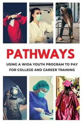 Ścieżki: Korzystanie z programu WIOA dla młodzieży w celu uzyskania bezpłatnego czesnego na studia i szkolenia zawodowe - Pathways: Using a WIOA Youth Program to Get Free Tuition for College and Career Training