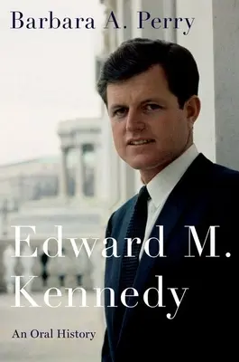 Edward M. Kennedy: Historia mówiona - Edward M. Kennedy: An Oral History