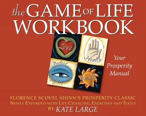 The Game of Life Workbook: Klasyka dobrobytu Florence Scovel Shinn, nowo rozszerzona o ćwiczenia i narzędzia zmieniające życie - The Game of Life Workbook: Florence Scovel Shinn's Prosperity Classic Newly Expanded with Life Changing Exercises and Tools