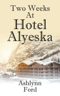 Dwa tygodnie w hotelu Alyeska - Two Weeks at Hotel Alyeska