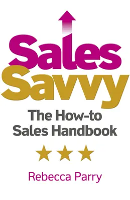 Sales Savvy: poradnik jak prowadzić sprzedaż - Sales Savvy: The How-To Sales Handbook