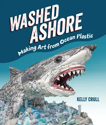 Wyrzucony na brzeg: Tworzenie sztuki z plastiku oceanicznego - Washed Ashore: Making Art from Ocean Plastic