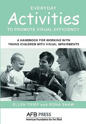 Codzienne czynności promujące sprawność wzrokową: Podręcznik do pracy z małymi dziećmi z wadami wzroku - Everyday Activities to Promote Visual Efficiency: A Handbook for Working with Young Children with Visual Impairments