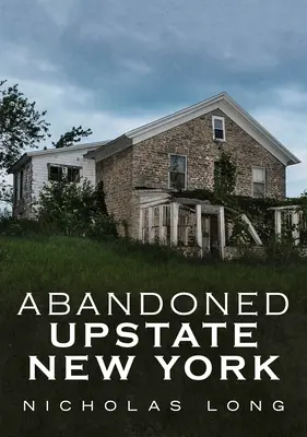 Opuszczony stan Nowy Jork - Abandoned Upstate New York