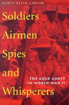 Żołnierze, lotnicy, szpiedzy i szeptacze: Złote Wybrzeże podczas II wojny światowej - Soldiers, Airmen, Spies, and Whisperers: The Gold Coast in World War II
