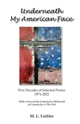 Underneath My American Face: Pięć dekad poezji 1971-2021 - Underneath My American Face: Five Decades of Poetry 1971-2021