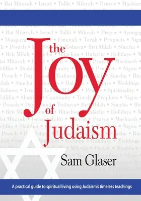 Radość judaizmu: Praktyczny przewodnik po duchowym życiu z wykorzystaniem ponadczasowych nauk judaizmu - The Joy of Judaism: A practical guide to spiritual living using Judaism's timeless teachings