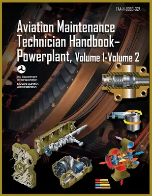 Aviation Maintenance Technician Handbook-Powerplant, Volume1 Volume 2: Faa-H-8083-32a (Federal Aviation Administration (FAA))