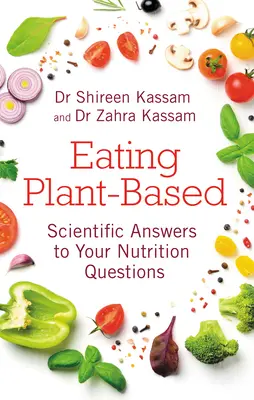 Jedzenie oparte na roślinach: Naukowe odpowiedzi na pytania dotyczące odżywiania - Eating Plant-Based: Scientific Answers to Your Nutrition Questions