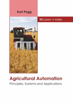 Automatyzacja rolnictwa: Zasady, systemy i zastosowania - Agricultural Automation: Principles, Systems and Applications