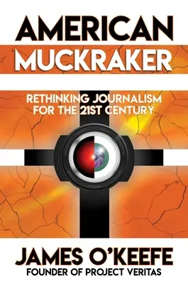 American Muckraker: Nowe spojrzenie na dziennikarstwo w XXI wieku - American Muckraker: Rethinking Journalism for the 21st Century