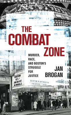 Strefa walki: Morderstwo, rasa i walka o sprawiedliwość w Bostonie - The Combat Zone: Murder, Race, and Boston's Struggle for Justice