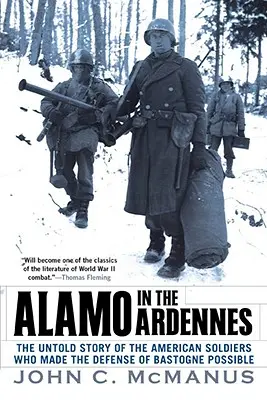 Alamo w Ardenach: Nieopowiedziana historia amerykańskich żołnierzy, którzy przyczynili się do obrony Bastogne Possi Ble - Alamo in the Ardennes: The Untold Story of the American Soldiers Who Made the Defense of Bastogne Possi Ble