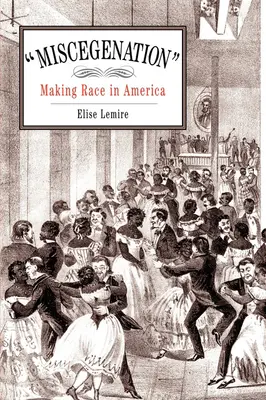 Miscegenation: Tworzenie rasy w Ameryce - Miscegenation: Making Race in America