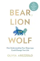 Niedźwiedź, lew lub wilk - jak zrozumienie swojego typu snu może zmienić twoje życie - Bear, Lion or Wolf - How Understanding Your Sleep Type Could Change Your Life