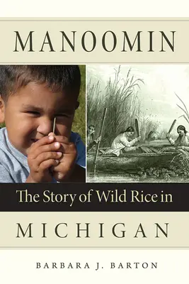 Manoomin: Historia dzikiego ryżu w Michigan - Manoomin: The Story of Wild Rice in Michigan