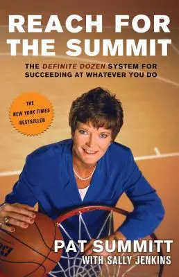 Sięgnij po szczyt: The Definite Dozen System for Succeeding at Whatever You Do - Reach for the Summit: The Definite Dozen System for Succeeding at Whatever You Do