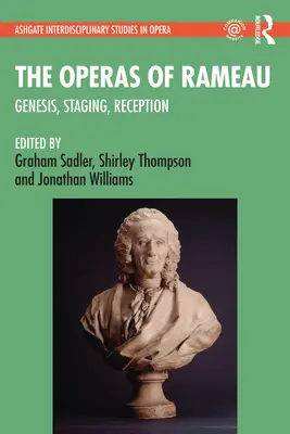 Opery Rameau: Geneza, inscenizacja, odbiór - The Operas of Rameau: Genesis, Staging, Reception