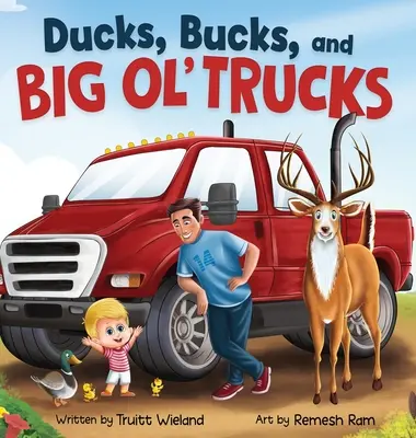 Kaczki, kaczki i wielkie ciężarówki: Książka o więzi ojca i syna - Ducks, Bucks, and Big Ol' Trucks: A Book about Father and Son Bonding